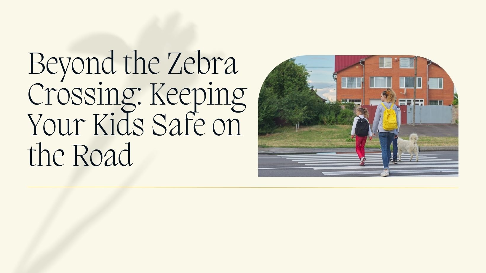 Beyond the Zebra Crossing: Keeping Your Kids Safe on the Road